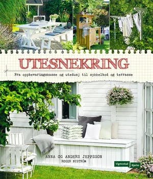 Omslag: "Utesnekring : fra oppbevaringskasse og utedusj til sykkelbod og terrasse" av Anna Jeppsson